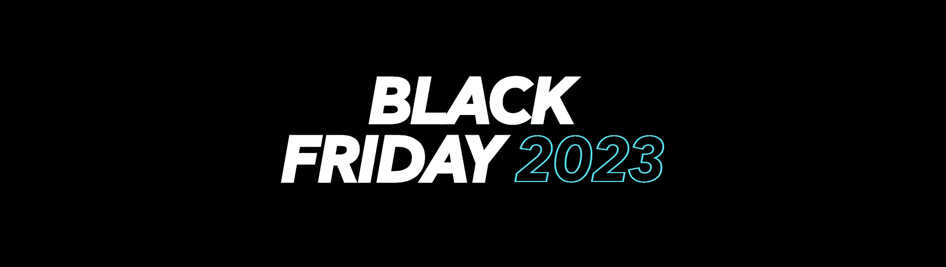 balck Friday 2023 stay tuned